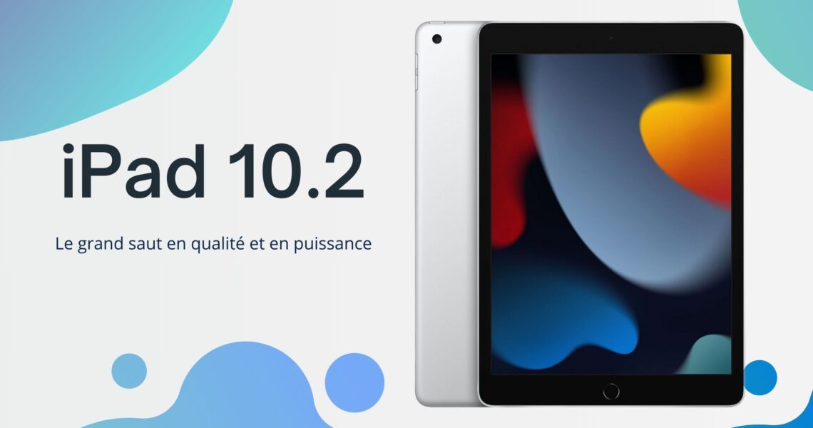 iPad 10.2 Pouces 2021 : Le Grand Saut en Qualité et Puissance