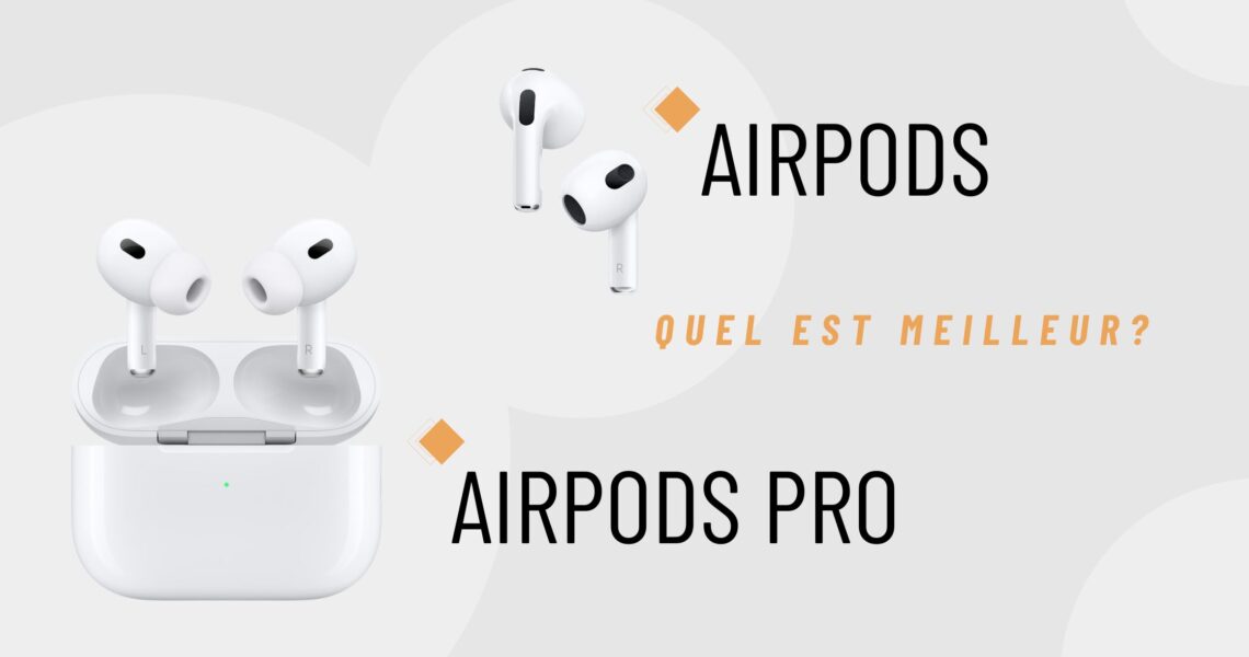 AirPods vs AirPods Pro : Lequel choisir ?