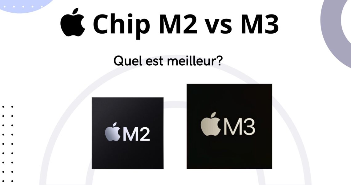 Chip M3 vs Chip M2: Quel est le meilleur?