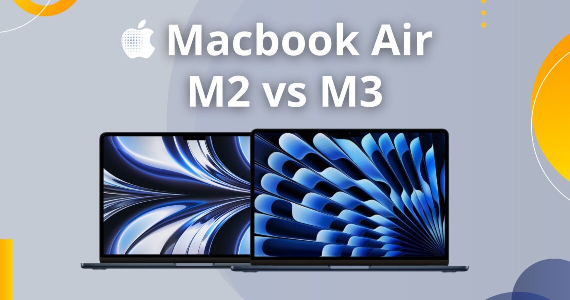 MacBook Air M3 vs MacBook Air M2 : Lequel est le meilleur ?