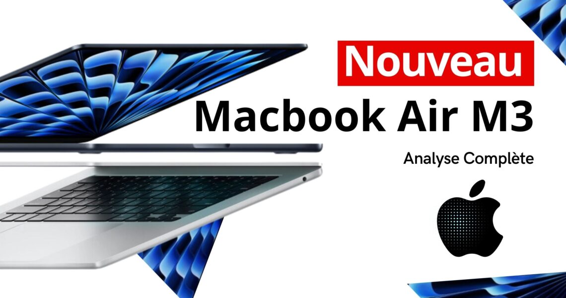 Analyse du nouveau MacBook Air M3 : Découvrez toutes ses innovations
