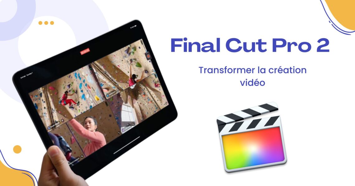 Final Cut Pro 2 pour iPad : Transformer la création vidéo