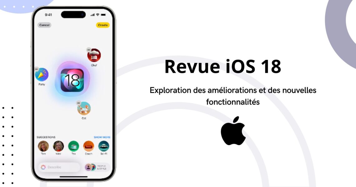 Analyse iOS 18 : Exploration des améliorations et innovations