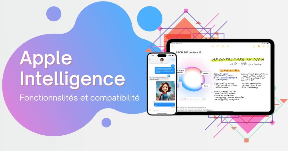 Apple Intelligence : Fonctionnalités et Compatibilité