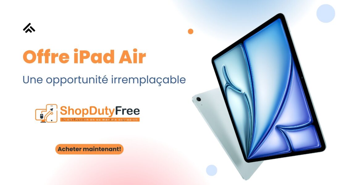 iPad Air 11 & 13 Offre : Une opportunité unique
