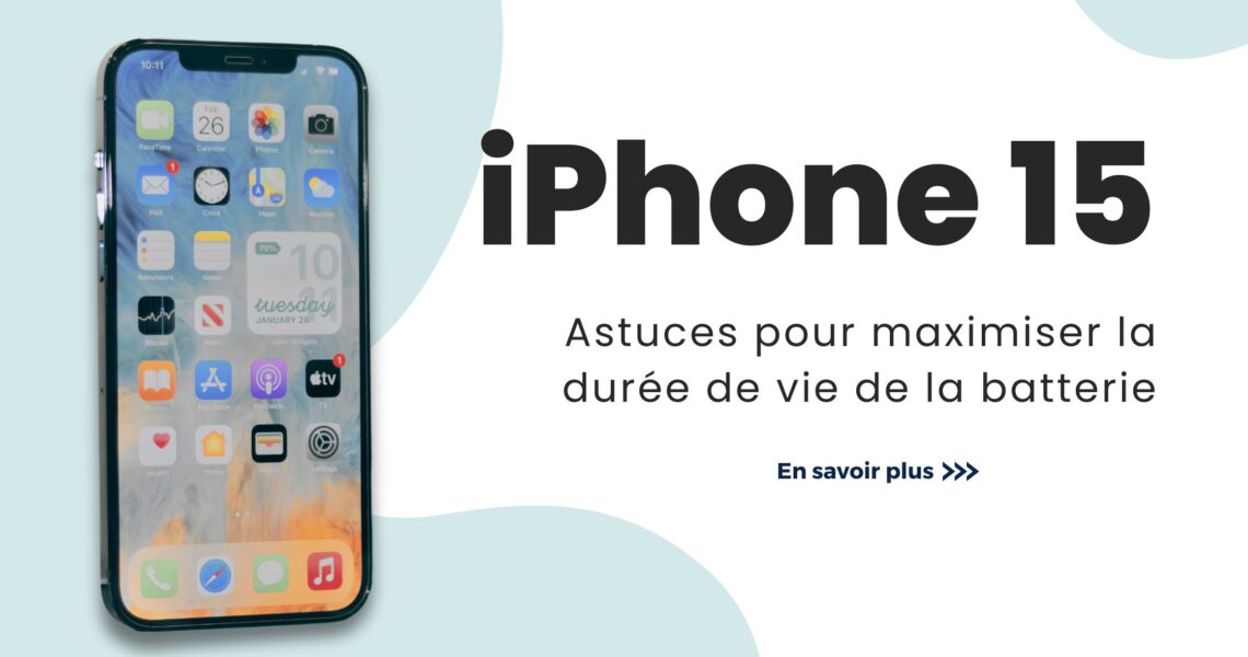 Conseils pour maximiser la durée de la batterie de votre iPhone 15