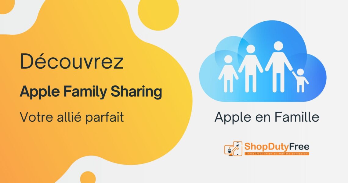 Découvrez le Apple Family Sharing : Votre Allié Parfait