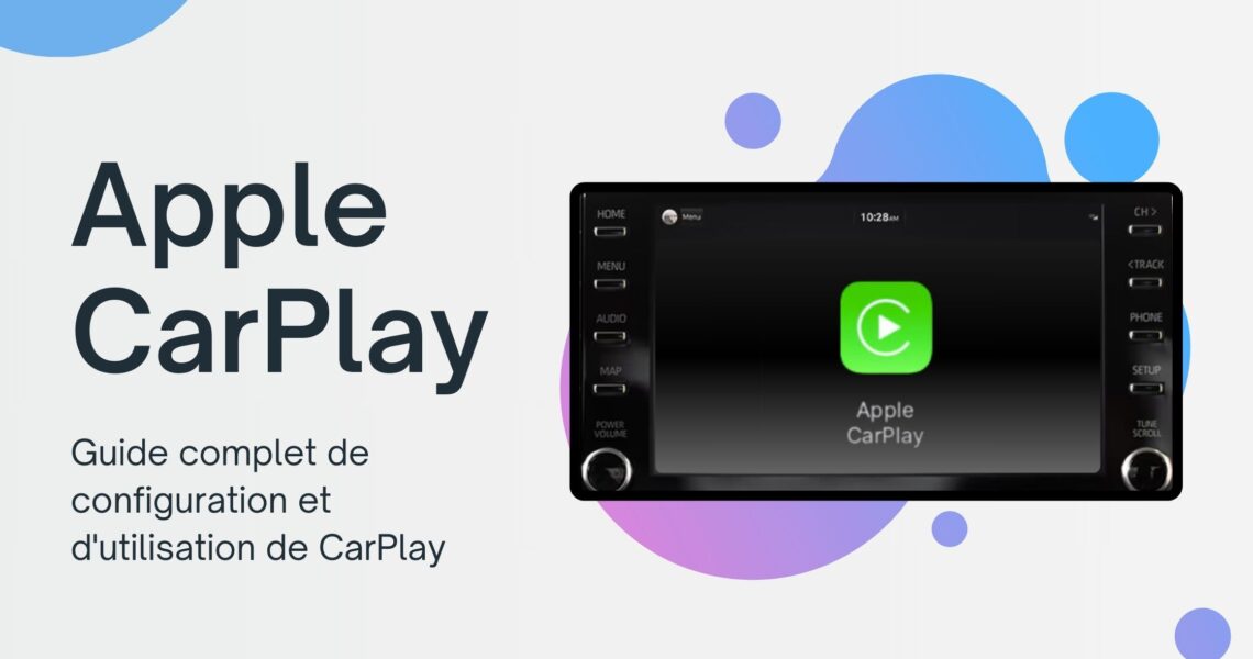 Guide complet pour configurer et utiliser Apple CarPlay