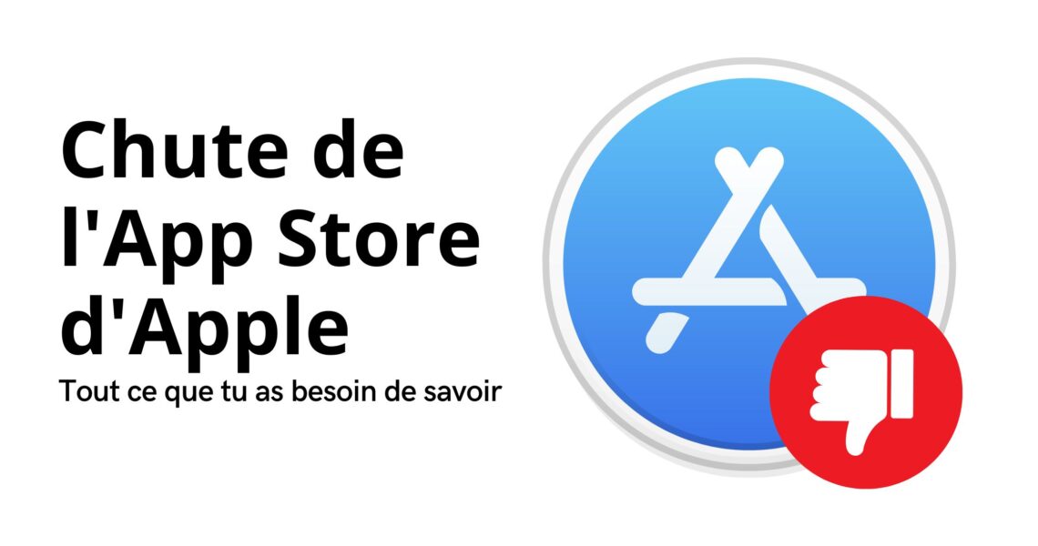 Chute de l'App Store d'Apple : Informations pour nos clients