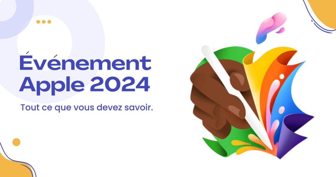 Événement Apple : Tout ce que vous devez savoir