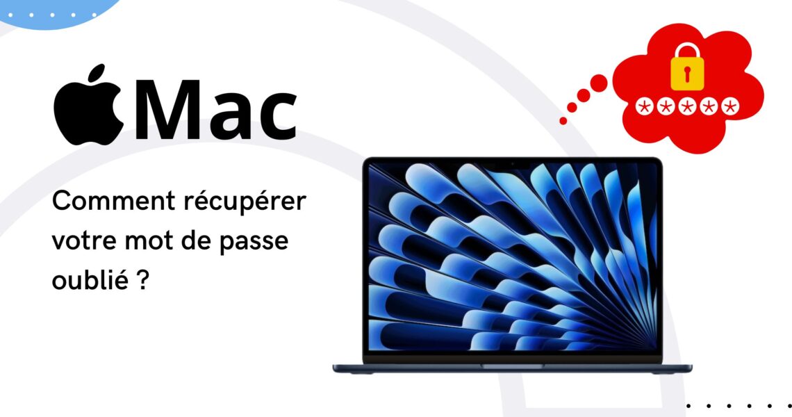 Comment récupérer votre mot de passe oublié sur Mac?