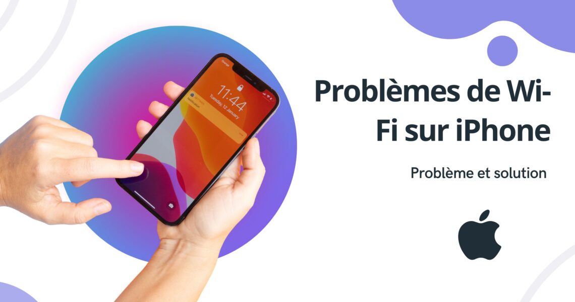 Problèmes de Wi-Fi sur iPhone : Problème et solution.