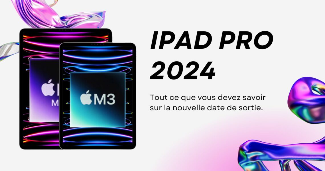 Lancement retardé des iPads en 2024